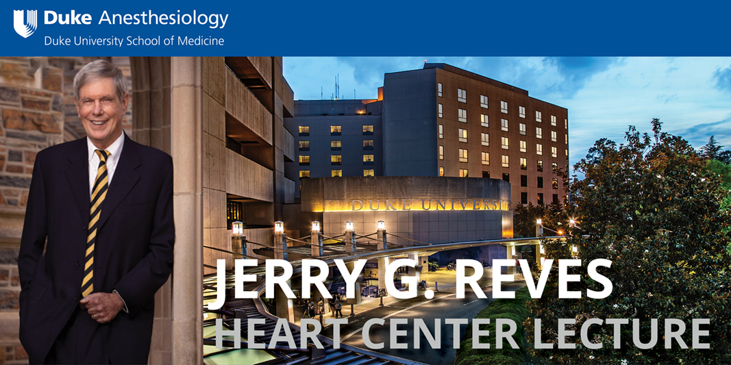 Jerry G. Reves Heart Center Lecture (Dr. Jerry Reves pictured with Duke North Hospital)