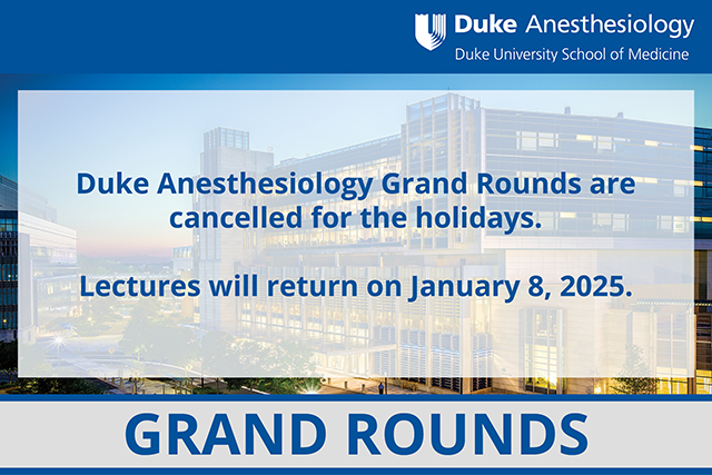 Grand Rounds - Lecutres cancelled until January 8, 2025 for the holidays.