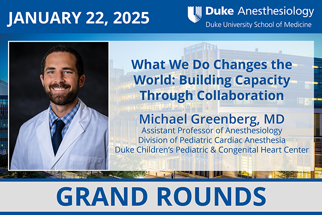 Duke Anesthesiology Grand Rounds - January 22, 2025 - Michael Greenberg, MD