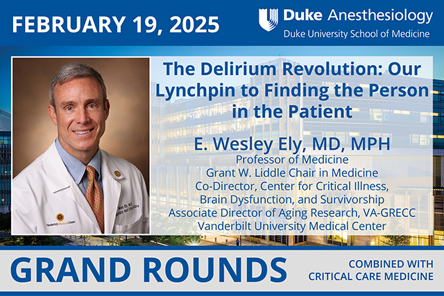 Duke Anesthesiology Grand Rounds - February 19, 2025 - E. Wesley Ely, MD, MPH