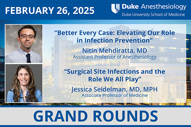 Duke Anesthesiology Grand Rounds - February 26, 2025 - Nitin Mehdiratta, MD & Jessica Seidelman, MD, MPH