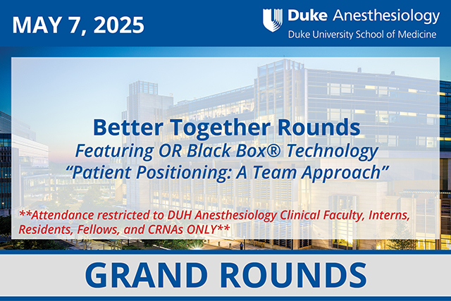 Duke Anesthesiology Grand Rounds - May 7, 2025 - Better Together Rounds