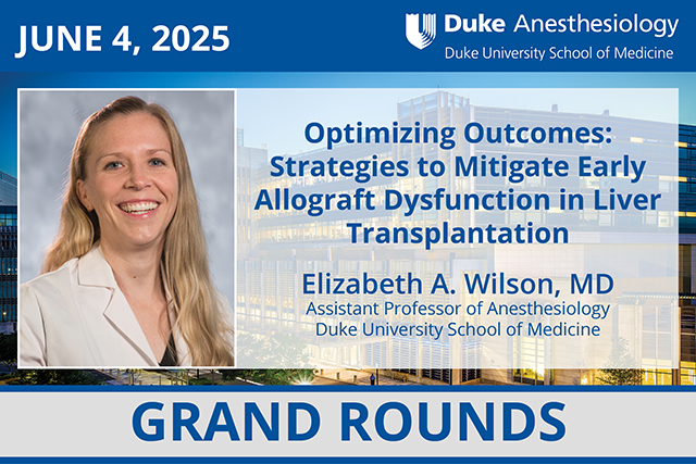 Duke Anesthesiology Grand Rounds - June 4, 2025 - Elizabeth A. Wilson, MD
