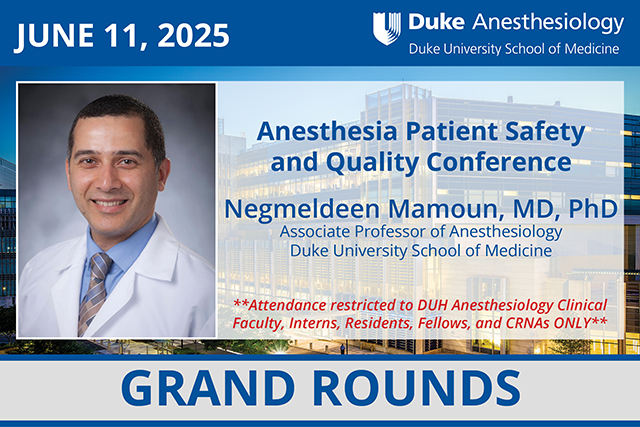 Duke Anesthesiology Grand Rounds - June 11, 2025 - Negmeldeen Mamoun, MD, PhD
