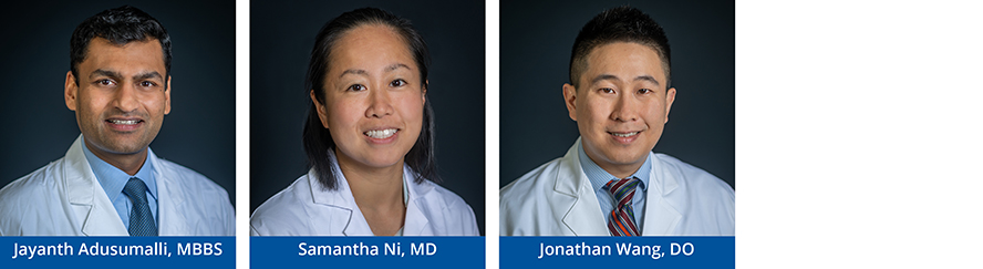 Left to Right: Jayanth Adusumalli, MBBS, Samantha Ni, MD, Jonathan Wang, DO