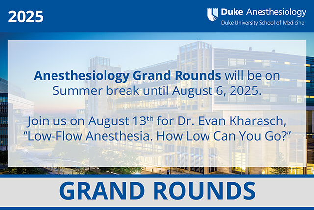Duke Anesthesiology Grand Rounds - Summer Break