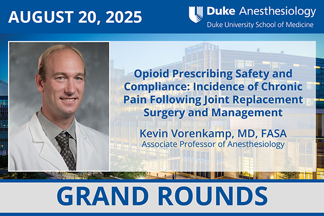 Duke Anesthesiology Grand Rounds - August 20, 2025 - Kevin Vorenkamp, MD, FASA