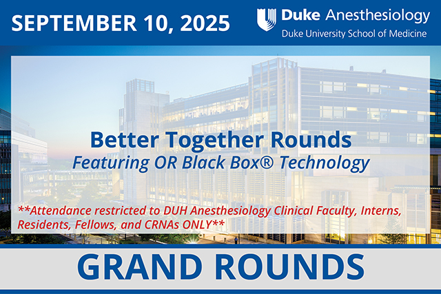 Duke Anesthesiology Grand Rounds - September 10, 2025 - Better Together Rounds