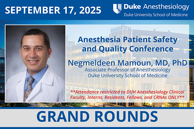Duke Anesthesiology Grand Rounds - September 17, 2025 - NEGMELDEEN MAMOUN, MD, PHD