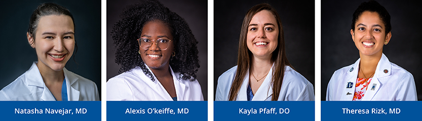 Left to Right: Natasha Navejar, MD, Alexis O'keiffe, MD, Kayla Pfaff, DO, Theresa Rizk, MD