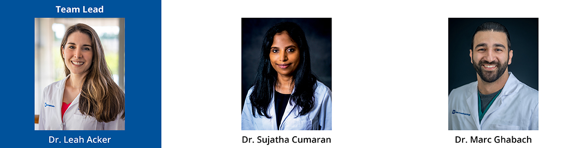 Left to Right: Dr. Leah Acker (Team Lead), Dr. Sujatha Cumaran, and Dr. Marc Ghabach