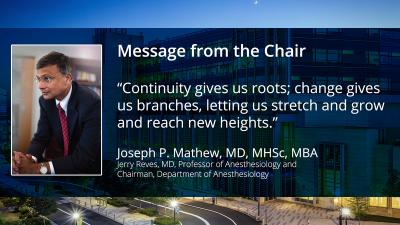“Continuity gives us roots; change gives us branches, letting us stretch and grow and reach new heights.” - Joseph P. Mathew, MD, MHSc, MBA