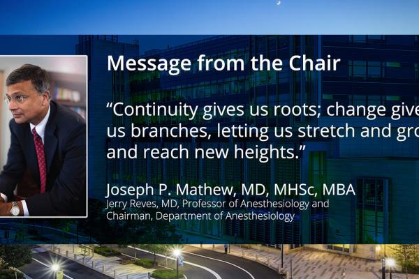 “Continuity gives us roots; change gives us branches, letting us stretch and grow and reach new heights.” - Joseph P. Mathew, MD, MHSc, MBA