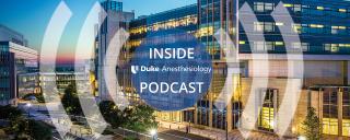 Inside Duke Anesthesiology Podcast